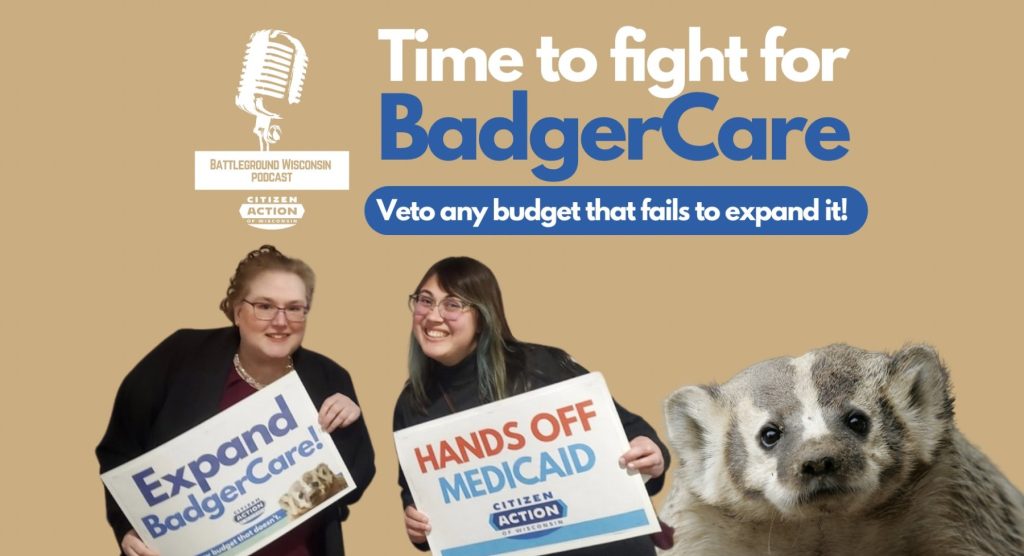 “Time to fight for BadgerCare” Battleground Wisconsin Podcast